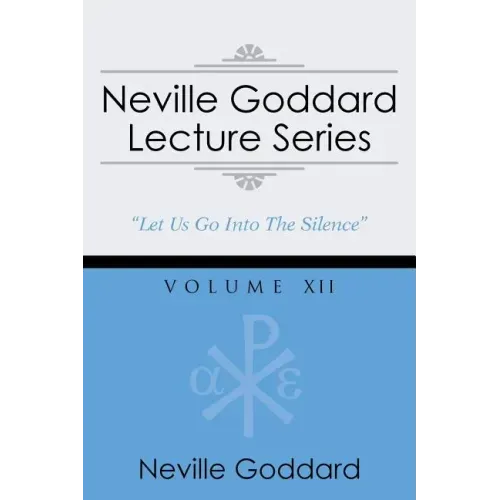 Neville Goddard Lecture Series, Volume XII: (A Gnostic Audio Selection, Includes Free Access to Streaming Audio Book)