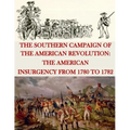 The Southern Campaign of the American Revolution: The American Insurgency from 1780 to 1782