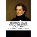 The Snow Image and Other Twice-Told Tales