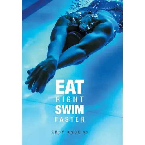 Eat Right, Swim Faster: Nutrition for Maximum Performance