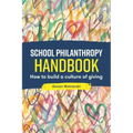 School Philanthropy Handbook: How to Build a Culture of Giving