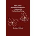 John Ames, Native Commissioner: A Romance of the Matabele Rising