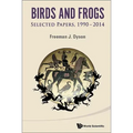 Birds and Frogs: Selected Papers of Freeman Dyson, 1990-2014