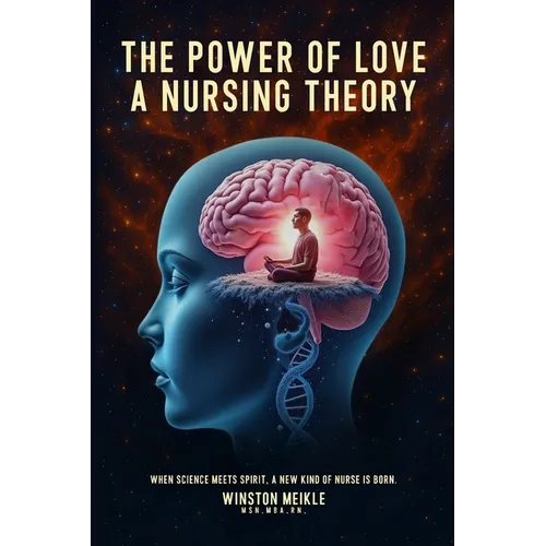 The Power of Love a Nursing Theory: When science meets spirits, A new kind of nurse is born