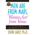 Men Are from Mars, Women Are from Venus: The Classic Guide to Understanding the Opposite Sex