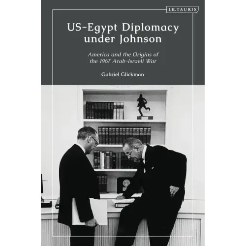 US-Egypt Diplomacy under Johnson: Nasser, Komer, and the Limits of Personal Diplomacy