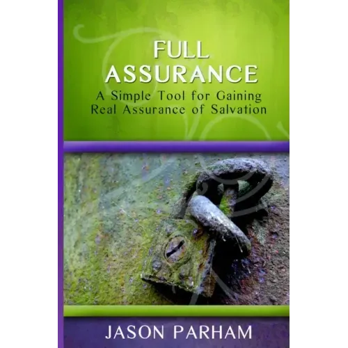 Full Assurance: A Simple Tool for Gaining Real Assurance of Salvation