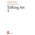 Talking Art 1: Interviews with Artists Since 1976