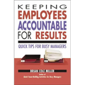 Keeping Employees Accountable for Results: Quick Tips for Busy Managers