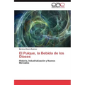 El Pulque, La Bebida de Los Dioses