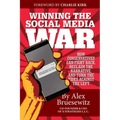 Winning the Social Media War: How Conservatives Can Fight Back, Reclaim the Narrative, and Turn the Tides Against the Left
