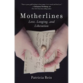 Motherlines: Love, Longing, and Liberation