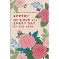 Poetry of Love for Every Day of the Year