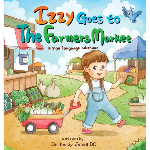 Izzy goes to the Farmers Market: A Sign Language Adventure for Babies and Toddlers