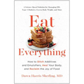 Eat Everything: How to Ditch Additives and Emulsifiers, Heal Your Body, and Reclaim the Joy of Food
