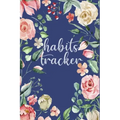 Habits Tracker: Tracking Your Habits For Accomplishment And Goal Achievement