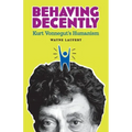 Behaving Decently: Kurt Vonnegut's Humanism