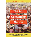 The All-Consuming Nation: Chasing the American Dream Since World War II
