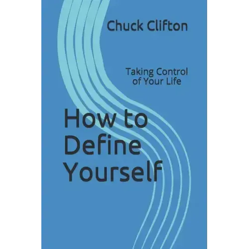 How to Define Yourself: Taking Control of Your Life
