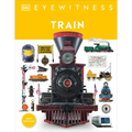 Eyewitness Train: Discover the Story of the Railroads