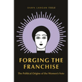 Forging the Franchise: The Political Origins of the Women's Vote