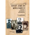 Soviet Jews in World War II: Fighting, Witnessing, Remembering