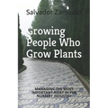 Growing People Who Grow Plants: Managing the Most Important Asset in the Nursery Industry
