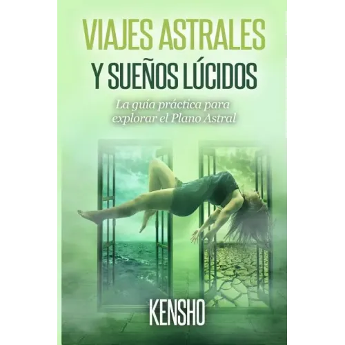 Viajes Astrales y Sueños Lúcidos: La Guía Práctica Para Explorar el Plano Astral