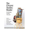 The Chicano Studies Reader: An Anthology of Aztlán, 1970-2019