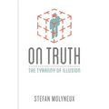 On Truth: The Tyranny of Illusion