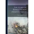 The Story of Berks County (Pennsylvania)