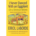 I Never Danced with an Eggplant (on a Streetcar Before): Chronicles of Life and Adventures in New Orleans