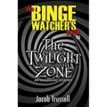 The Binge Watcher's Guide to The Twilight Zone