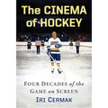 The Cinema of Hockey: Four Decades of the Game on Screen