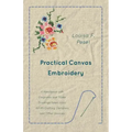 Practical Canvas Embroidery - A Handbook with Diagrams and Scale Drawings taken from XVIIth Century Samplers and Other Sources