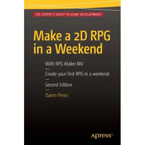 Make a 2D RPG in a Weekend: Second Edition: With RPG Maker Mv