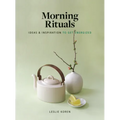Morning Rituals: Ideas and Inspiration to Get Energized