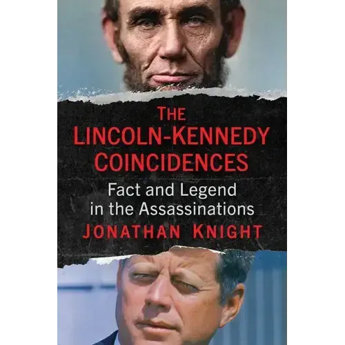 Lincoln-Kennedy Coincidences: Fact and Legend in the Assassinations