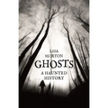 Ghosts: A Haunted History