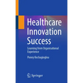 Healthcare Innovation Success: Learning from Organisational Experience