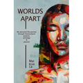 Worlds Apart: My Personal Life Journey through Transcultural Poverty, Privilege, and Passion