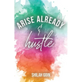 Arise Already and Hustle