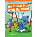 You Cannot Play with Us, Pete!