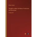 Thoughts on Man, His Nature, Productions and Discoveries: in large print