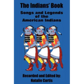 The Indians' Book: Songs and Legends of the American Indians