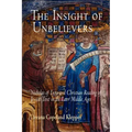 The Insight of Unbelievers: Nicholas of Lyra and Christian Reading of Jewish Text in the Later Middle Ages