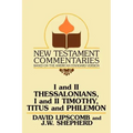 I and II Thessalonians, I and II Timothy, Titus and Philemon: A Commentary on the New Testament Epistles