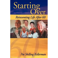 Starting Over: Reinventing Life After 60