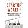 Startup Wealth: How The Best Angel Investors Make Money In Startups