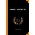 Gabriel Faure 1845-1924